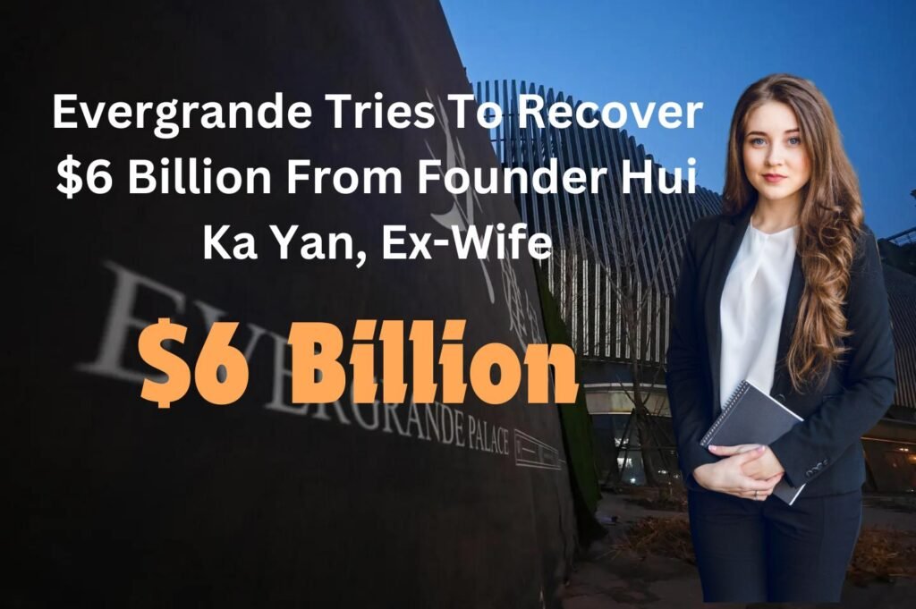 Featured image of an articel on Evergrande Tries To Recover $6 Billion From Founder Hui Ka Yan, Ex-Wife